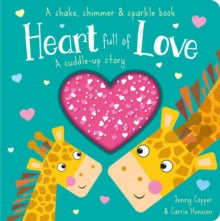 Shake, Shimmer & Sparkle Books  Heart Full of Love - Jenny Copper; Carrie Hennon (Board book) 01-01-2020 