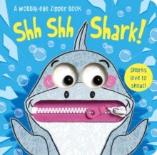 Wobbly-Eye Zipper Books  Shh Shh Shark! - Georgie Taylor; Carrie Hennon (Board book) 01-04-2020 