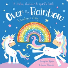 Shake, Shimmer & Sparkle Books  Over the Rainbow - Georgina Wren; Carrie Hennon (Board book) 01-04-2020 