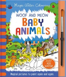 Magic Water Colouring  Woof and Meow - Baby Animals, Mess Free Activity Book - Jenny Copper; Rachael McLean (Hardback) 01-03-2021 