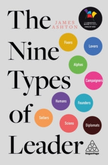 The Nine Types of Leader: How the Leaders of Tomorrow Can Learn from The Leaders of Today - James Ashton (Paperback) 03-01-2021 