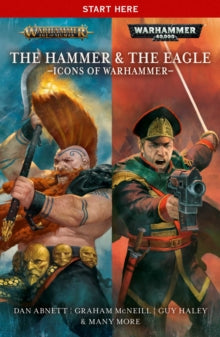 Warhammer 40,000  The Hammer and the Eagle: The Icons of the Warhammer Worlds - Dan Abnett (Paperback) 29-10-2020 