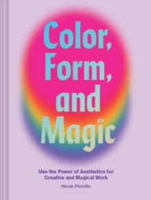 Color, Form, and Magic: Use the Power of Aesthetics for Creative and Magical Work - Nicole Pivirotto (Hardback) 14-10-2021 