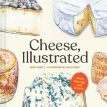 Cheese, Illustrated: Notes, Pairings, and Boards - Rory Stamp; Holly Exley (Hardback) 02-09-2021 