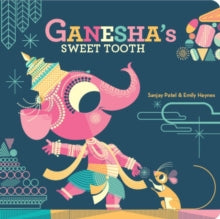 Ganesha's Sweet Tooth - Emily Haynes; Sanjay Patel (Board book) 02-09-2021 