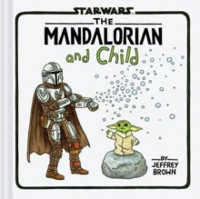 Star Wars: The Mandalorian and Child - Jeffrey Brown (Hardback) 07-12-2023 