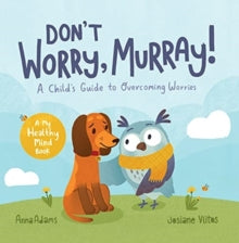 Don't Worry, Murray!: A Child's Guide to Help Overcome Worries - Anna Adams; Josiane Vlitos (Paperback) 16-12-2021 
