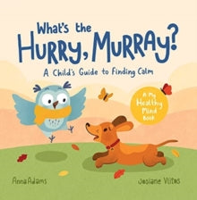 What's the Hurry, Murray?: A Child's Guide to Finding Calm - Anna Adams; Josiane Vlitos (Paperback) 16-12-2021 