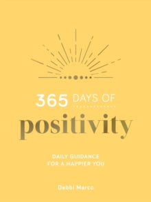 365 Days of Positivity: Daily Guidance for a Happier You - Debbi Marco (Hardback) 16-12-2021 