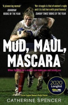 Mud, Maul, Mascara: When fighting for a dream can make you and break you - Catherine Spencer (Paperback) 02-09-2021 