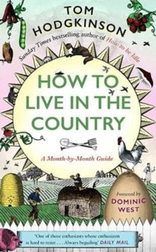 How to Live in the Country: A Month-by-Month Guide - Tom Hodgkinson (Hardback) 28-10-2021 