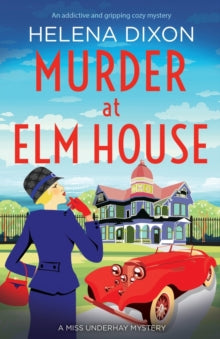 A Miss Underhay Mystery 6 Murder at Elm House: A totally unputdownable historical cozy mystery - Helena Dixon (Paperback) 07-06-2021 