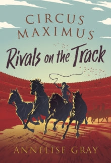 Circus Maximus  Circus Maximus: Rivals on the Track - Annelise Gray (Paperback) 01-09-2022 