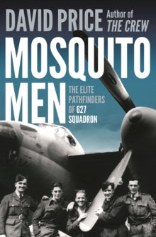 Mosquito Men: The Elite Pathfinders of 627 Squadron - David Price (Paperback) 12-10-2023 