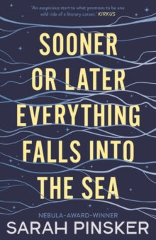 Sooner or Later Everything Falls Into the Sea - Sarah Pinsker (Paperback) 01-04-2021 Winner of Philip K. Dick Award 2020 (United States).