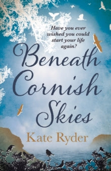 Beneath Cornish Skies: An International Bestseller - A heartwarming love story about taking a chance on a new beginning - Kate Ryder (Paperback) 01-04-2021 