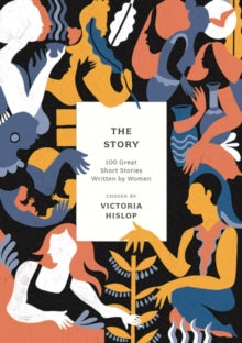 The Story: 100 Great Short Stories Written by Women - Victoria Hislop (Paperback) 09-12-2021 