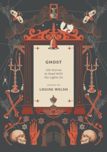 Ghost: 100 Stories to Read with the Lights On - Louise Welsh (Paperback) 09-12-2021 