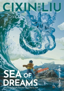 Cixin Liu's Sea of Dreams: A Graphic Novel - Cixin Liu; Rodolfo Santullo; JOK (Paperback) 05-08-2021 