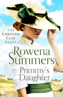 The Cornish Clay Sagas 5 Primmy's Daughter: A moving, spell-binding tale - Rowena Summers (Paperback) 25-02-2021 