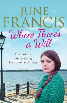 Where There's a Will: An emotional and gripping Liverpool family saga - June Francis (Paperback) 20-08-2020 