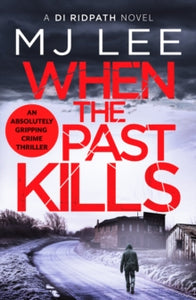 DI Ridpath Crime Thriller 5 When the Past Kills - M J Lee (Paperback) 24-09-2020 