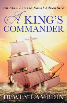 The Alan Lewrie Naval Adventures 7 A King's Commander - Dewey Lambdin (Paperback) 25-02-2021 