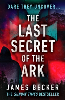 The Last Secret of the Ark: A completely gripping conspiracy thriller - James Becker (Paperback) 15-10-2020 
