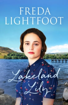 Lakeland Sagas 1 Lakeland Lily: An emotional tale of love and loss - Freda Lightfoot (Paperback) 19-11-2020 