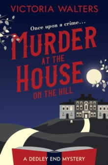The Dedley End Mysteries 1 Murder at the House on the Hill - Victoria Walters (Paperback) 23-09-2021 