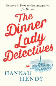 The Dinner Lady Detectives 1 The Dinner Lady Detectives: A charming British village cosy mystery - Hannah Hendy (Paperback) 18-11-2021 
