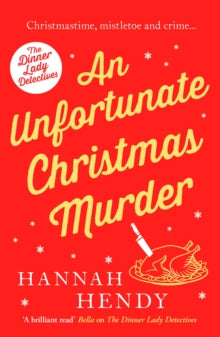 The Dinner Lady Detectives 2 An Unfortunate Christmas Murder: A charming and festive British cosy mystery - Hannah Hendy (Paperback) 18-08-2022 