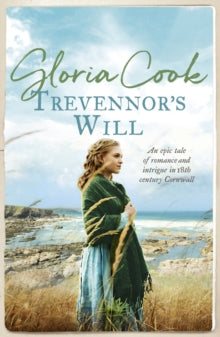 Trevennor's Will: An epic tale of romance and intrigue in 18th Century Cornwall - Gloria Cook (Paperback) 14-02-2022 