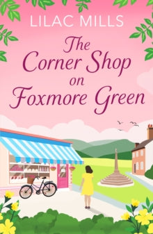 Foxmore Village  The Corner Shop on Foxmore Green: A charming and feel-good village romance - Lilac Mills (Paperback) 19-01-2023 