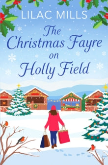Foxmore Village  The Christmas Fayre on Holly Field: An inspiring and cosy festive romance - Lilac Mills (Paperback) 17-08-2023 