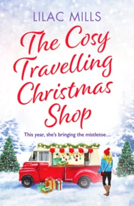 The Cosy Travelling Christmas Shop: An uplifting and inspiring festive romance - Lilac Mills (Paperback) 01-09-2022 