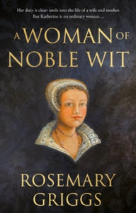 A Woman of Noble Wit - Rosemary Griggs (Paperback) 28-09-2021 