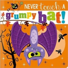 Never Touch  Never Touch a Grumpy Bat! - Rosie Greening; Stuart Lynch; Make Believe Ideas (Board book) 01-08-2021 