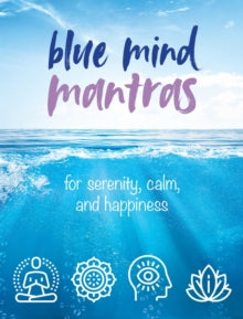 Blue Mind Mantras: For Serenity, Calm, and Happiness - CICO Books (Hardback) 17-08-2021 