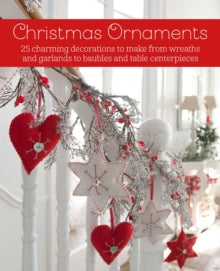 Christmas Ornaments: 27 Charming Decorations to Make, from Wreaths and Garlands to Baubles and Table Centerpieces - CICO Books (Hardback) 10-08-2021 