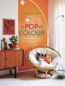 A Pop of Colour: Inspiring Ideas to Bring Colour into Your Home - Geraldine James (Hardback) 09-03-2021 