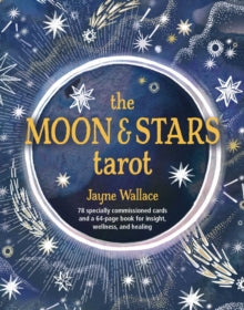 The Moon & Stars Tarot: Includes a Full Deck of 78 Specially Commissioned Tarot Cards and a 64-Page Illustrated Book - Jayne Wallace (Fox and Howard) (Mixed media product) 21-09-2021 