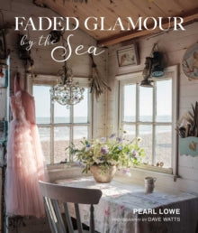 Faded Glamour by the Sea - Pearl Lowe (Hardback) 12-04-2022 