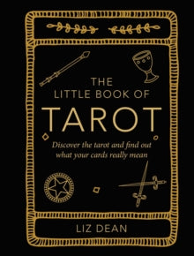 The Little Book of Tarot: Discover the Tarot and Find out What Your Cards Really Mean - Liz Dean (Hardback) 10-01-2023 