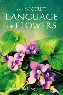 The Secret Language of Flowers - Samantha Gray (Hardback) 14-02-2023 