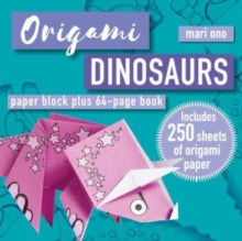 Origami Dinosaurs: Paper Block Plus 64-Page Book - Mari Ono; Hiroaki Takai (Paperback) 08-08-2023 
