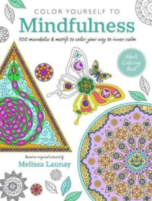 Color Yourself to Mindfulness: 100 Mandalas and Motifs to Color Your Way to Inner Calm - CICO Books (Paperback) 12-09-2023 