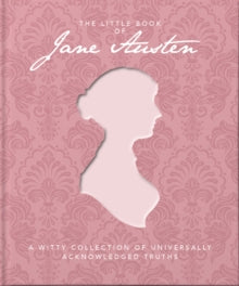 The Little Book of Jane Austen: A Witty Collection of Universally Acknowledged Truths - Orange Hippo! (Hardback) 24-06-2021 