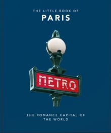 The Little Book of...  The Little Book of Paris: The Romance Capital of the World - Orange Hippo! (Hardback) 14-04-2022 