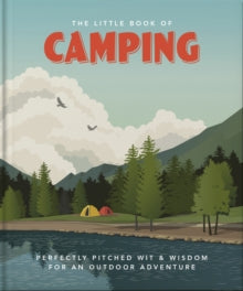 The Little Book of...  The Little Book of Camping: From Canvas to Campervan - Orange Hippo! (Hardback) 07-03-2022 